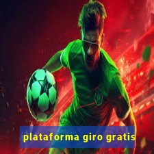 plataforma giro gratis